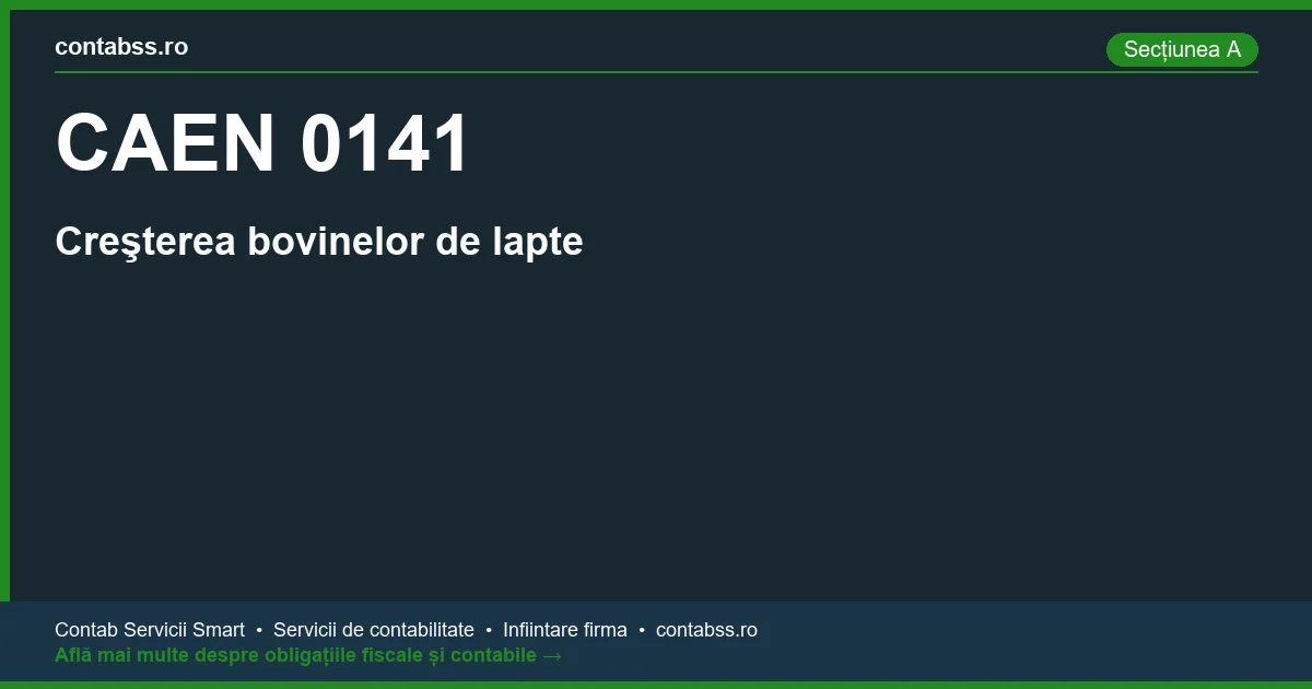 Cod CAEN 0141 - Creşterea bovinelor de lapte
