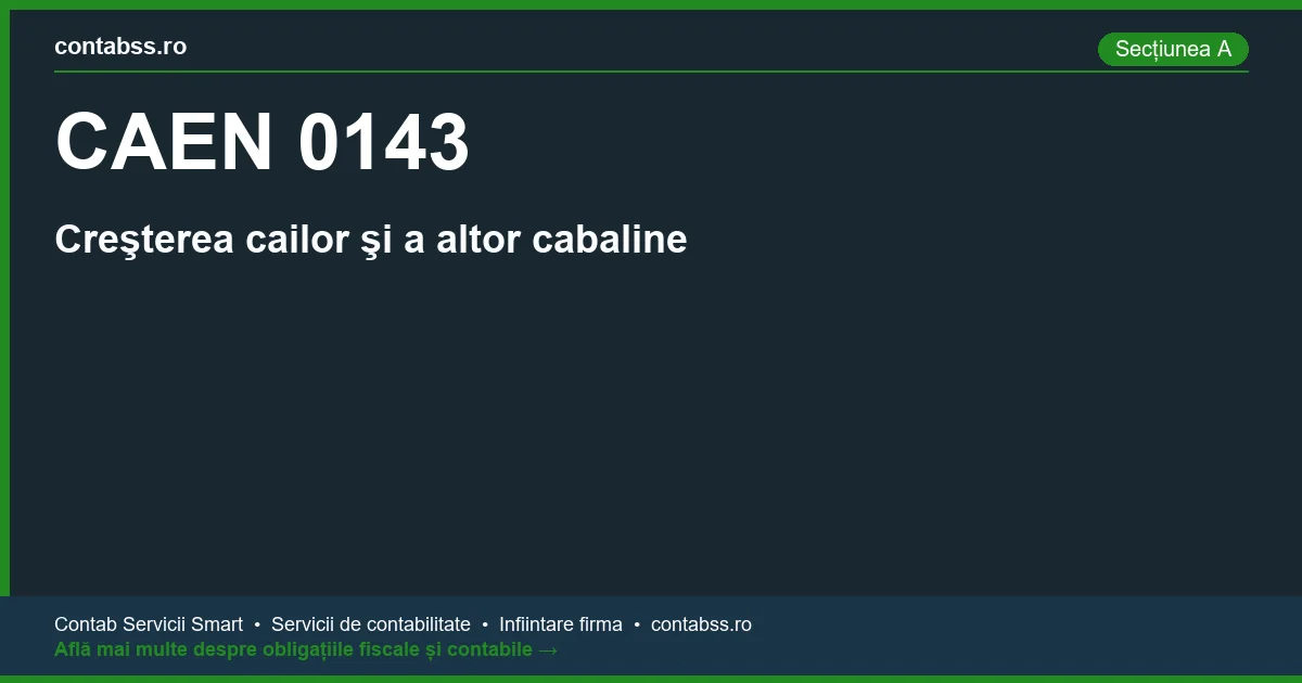 Cod CAEN 0143 - Creşterea cailor şi a altor cabaline