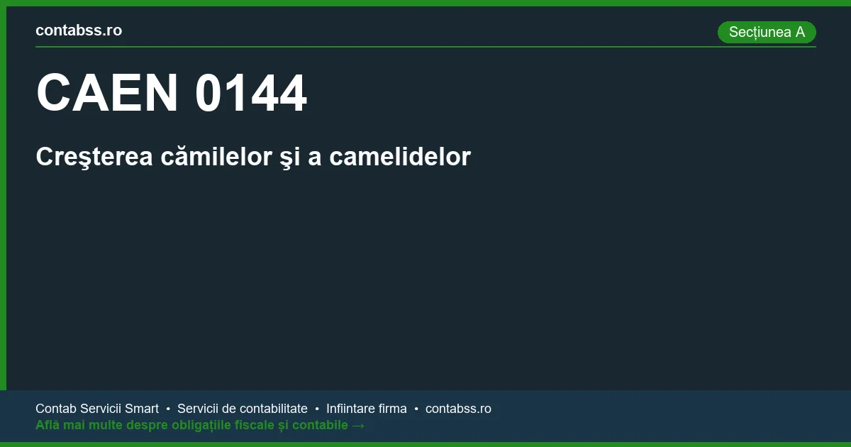Cod CAEN 0144 - Creşterea cămilelor şi a camelidelor