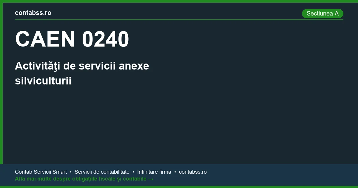 Cod CAEN 0240 - Activităţi de servicii anexe silviculturii