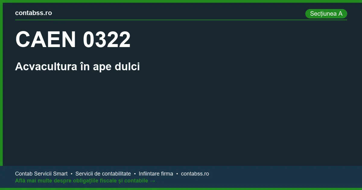 Cod CAEN 0322 - Acvacultura în ape dulci