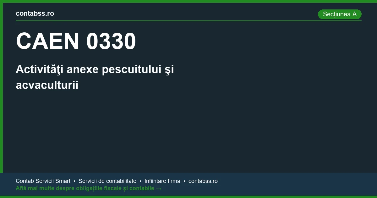 Cod CAEN 0330 - Activităţi anexe pescuitului şi acvaculturii