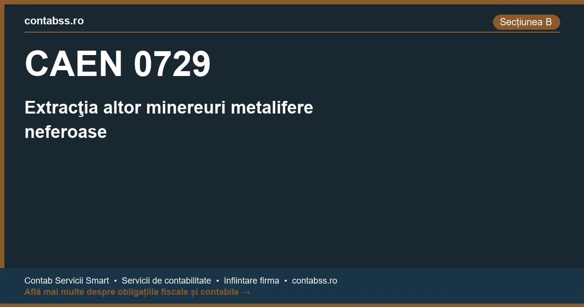 Cod CAEN 0729 - Extracţia altor minereuri metalifere neferoase