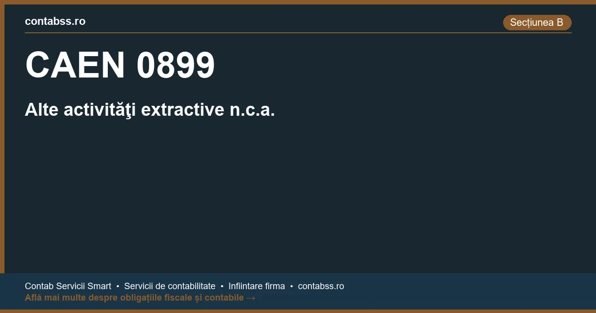Cod CAEN 0899 - Alte activităţi extractive n.c.a.