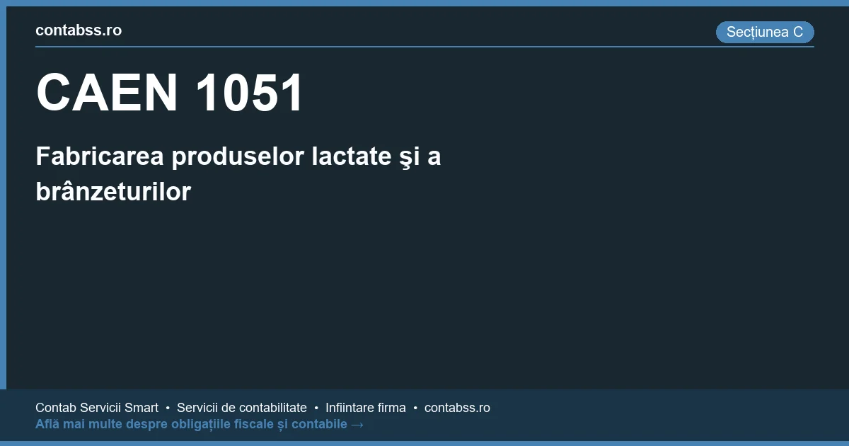Cod CAEN 1051 - Fabricarea produselor lactate şi a brânzeturilor