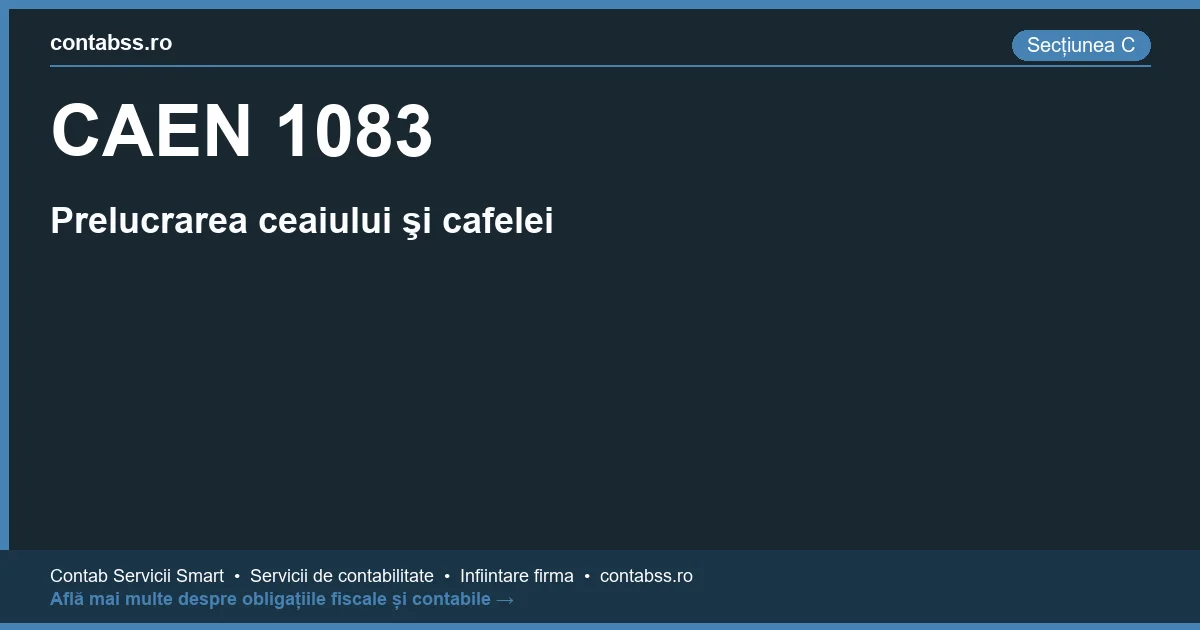 Cod CAEN 1083 - Prelucrarea ceaiului şi cafelei