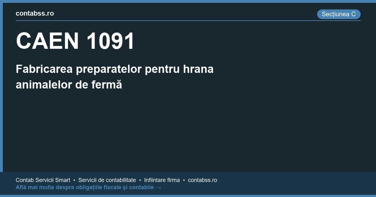 Cod CAEN 1091 - Fabricarea preparatelor pentru hrana animalelor de fermă