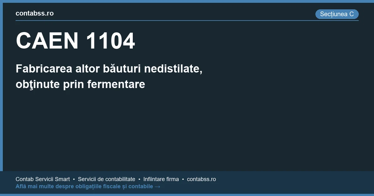 Cod CAEN 1104 - Fabricarea altor băuturi nedistilate, obţinute prin fermentare