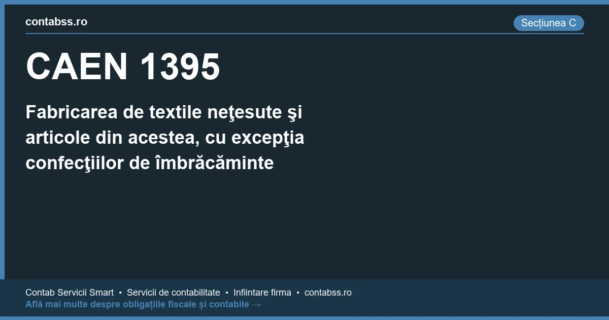 Cod CAEN 1395 - Fabricarea de textile neţesute şi articole din acestea, cu excepţia confecţiilor de îmbrăcăminte