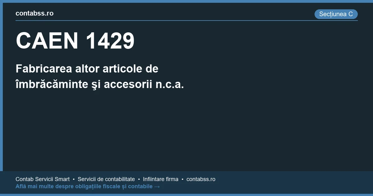 Cod CAEN 1429 - Fabricarea altor articole de îmbrăcăminte şi accesorii n.c.a.