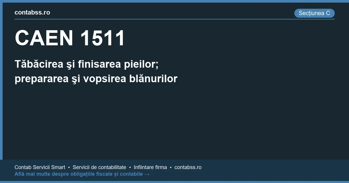 Cod CAEN 1511 - Tăbăcirea şi finisarea pieilor; prepararea şi vopsirea blănurilor