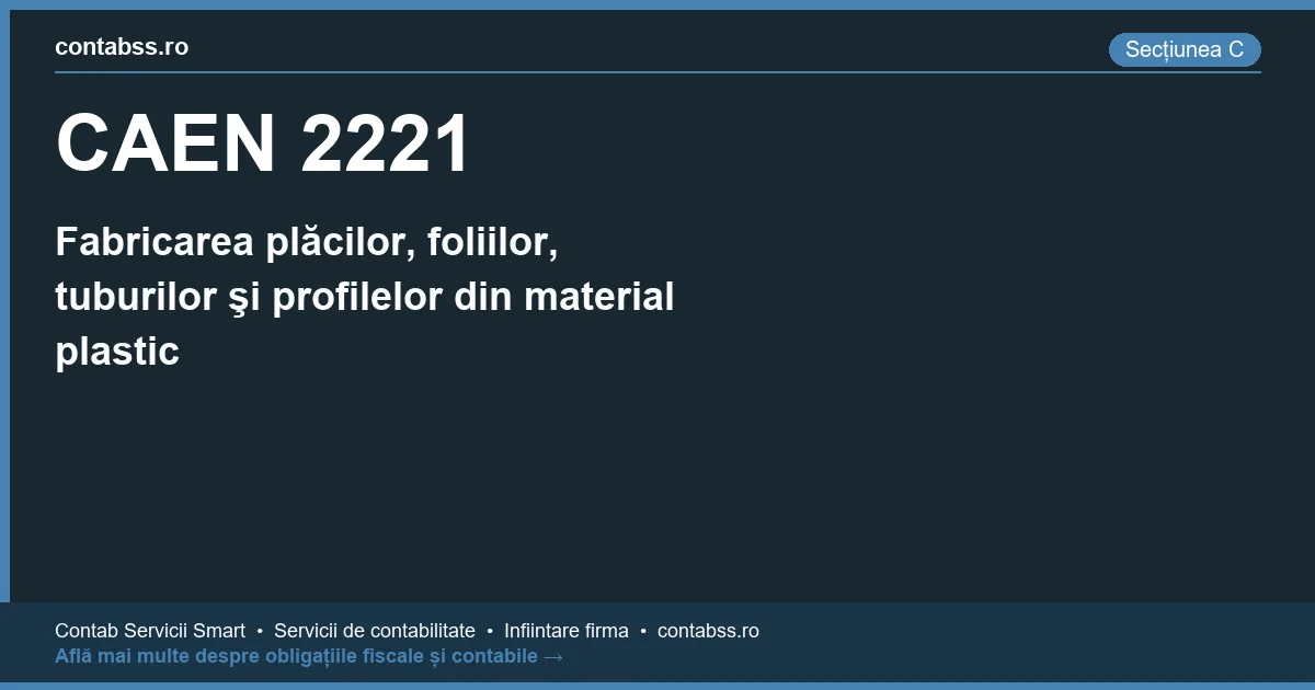 Cod CAEN 2221 - Fabricarea plăcilor, foliilor, tuburilor şi profilelor din material plastic