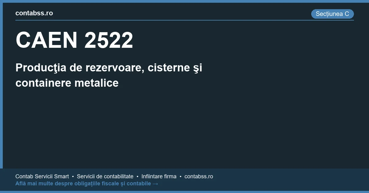 Cod CAEN 2522 - Producţia de rezervoare, cisterne şi containere metalice