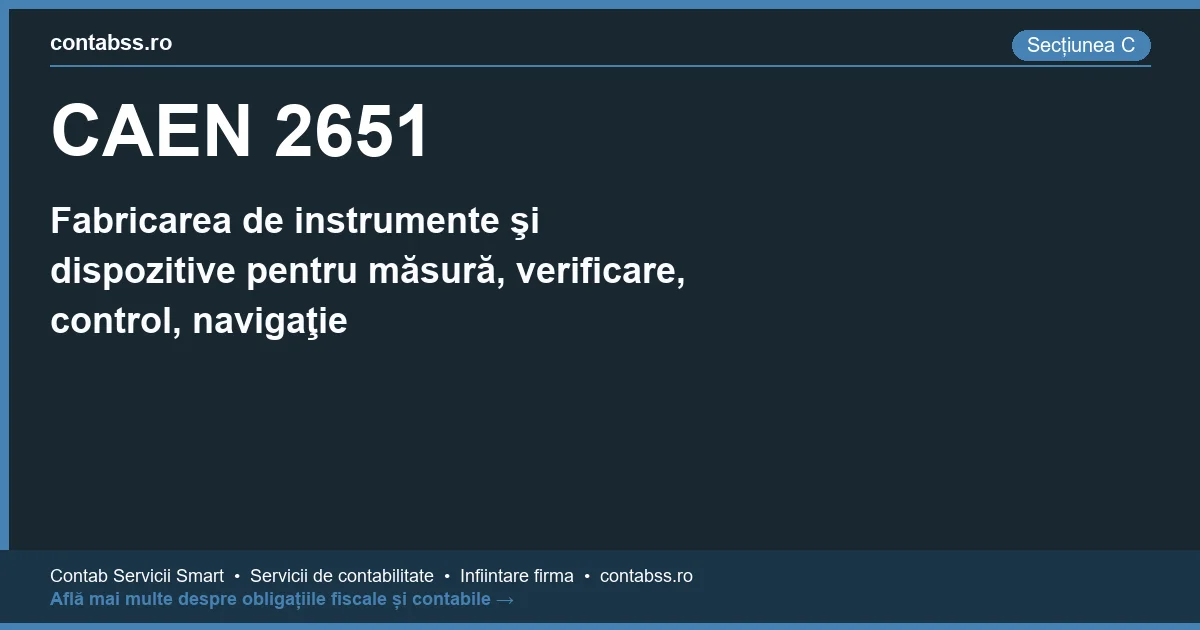 Cod CAEN 2651 - Fabricarea de instrumente şi dispozitive pentru măsură, verificare, control, navigaţie