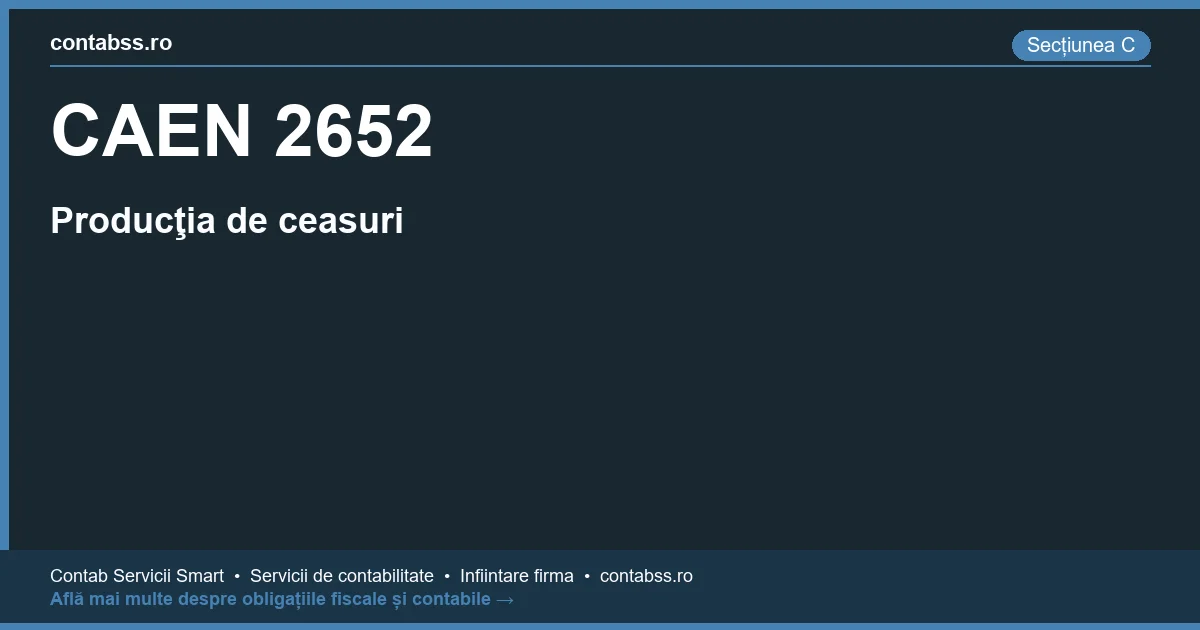 Cod CAEN 2652 - Producţia de ceasuri