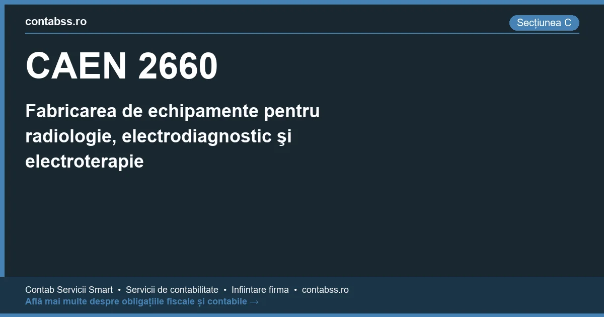 Cod CAEN 2660 - Fabricarea de echipamente pentru radiologie, electrodiagnostic şi electroterapie