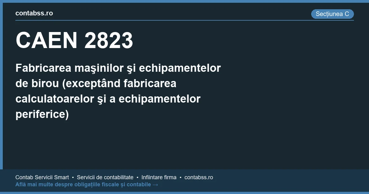 Cod CAEN 2823 - Fabricarea maşinilor şi echipamentelor de birou (exceptând fabricarea calculatoarelor şi a echipamentelor periferice)