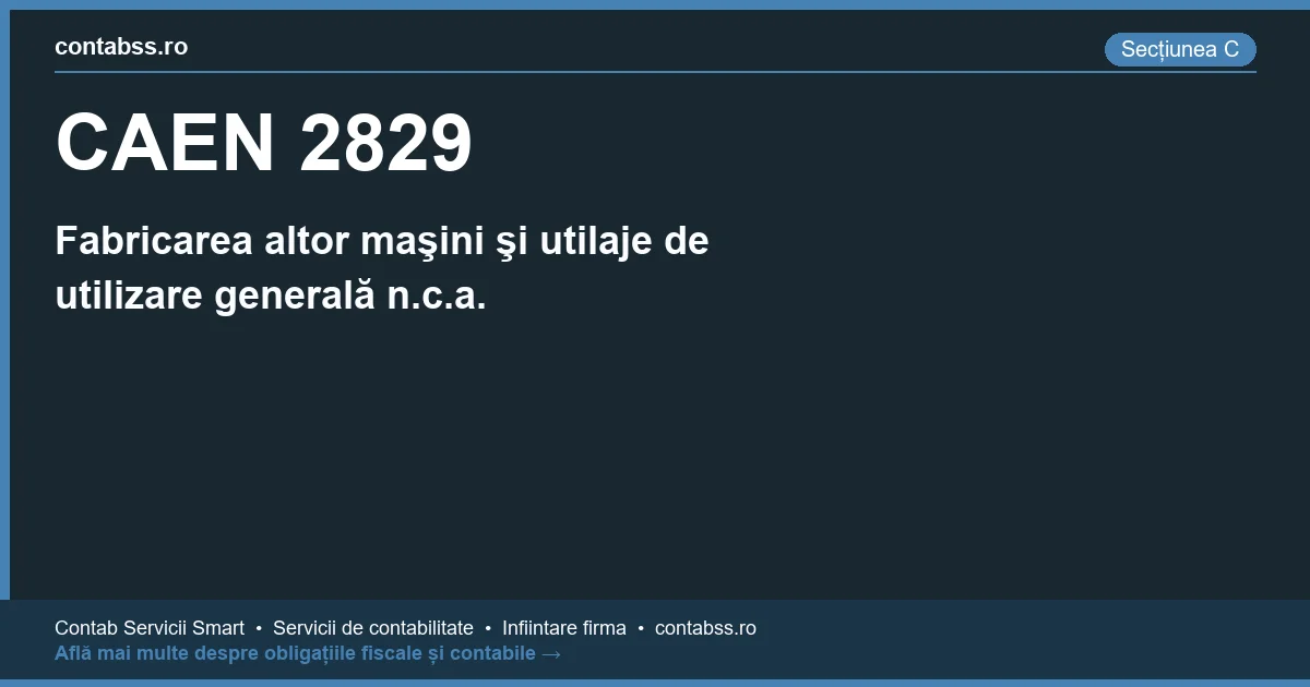 Cod CAEN 2829 - Fabricarea altor maşini şi utilaje de utilizare generală n.c.a.