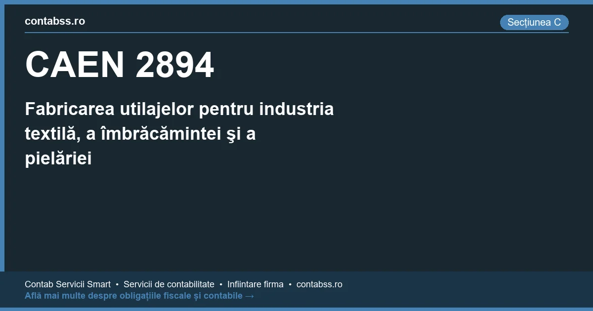 Cod CAEN 2894 - Fabricarea utilajelor pentru industria textilă, a îmbrăcămintei şi a pielăriei