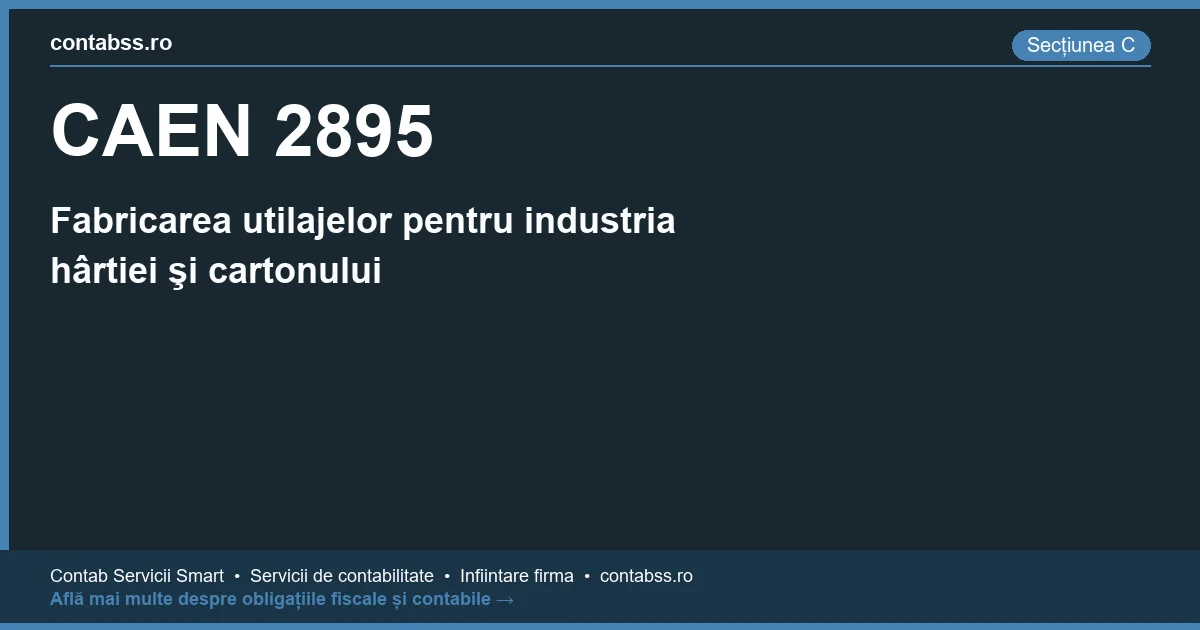 Cod CAEN 2895 - Fabricarea utilajelor pentru industria hârtiei şi cartonului