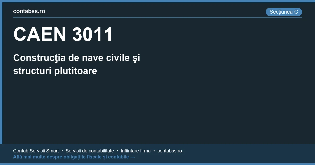 Cod CAEN 3011 - Construcţia de nave civile şi structuri plutitoare