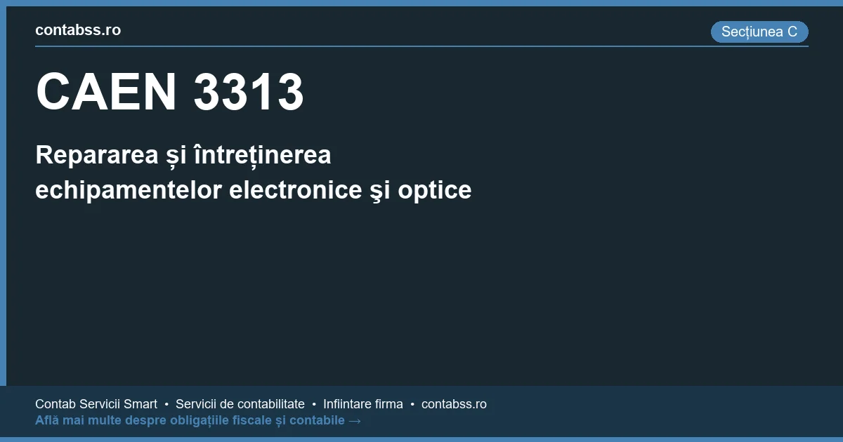 Cod CAEN 3313 - Repararea și întreținerea echipamentelor electronice şi optice