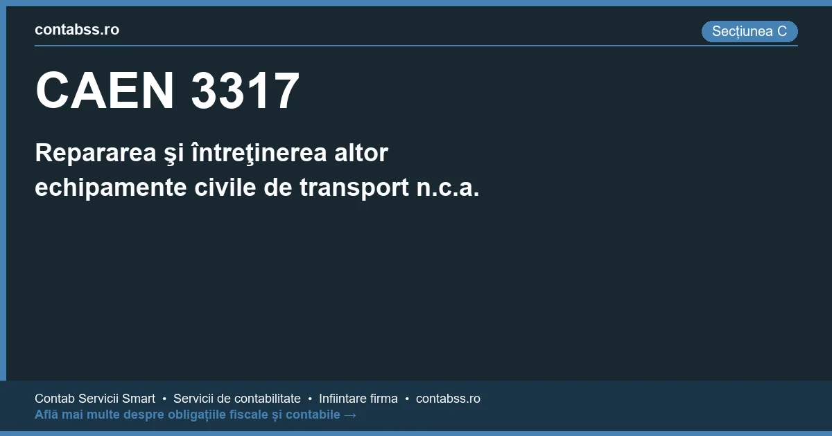 Cod CAEN 3317 - Repararea şi întreţinerea altor echipamente civile de transport n.c.a.