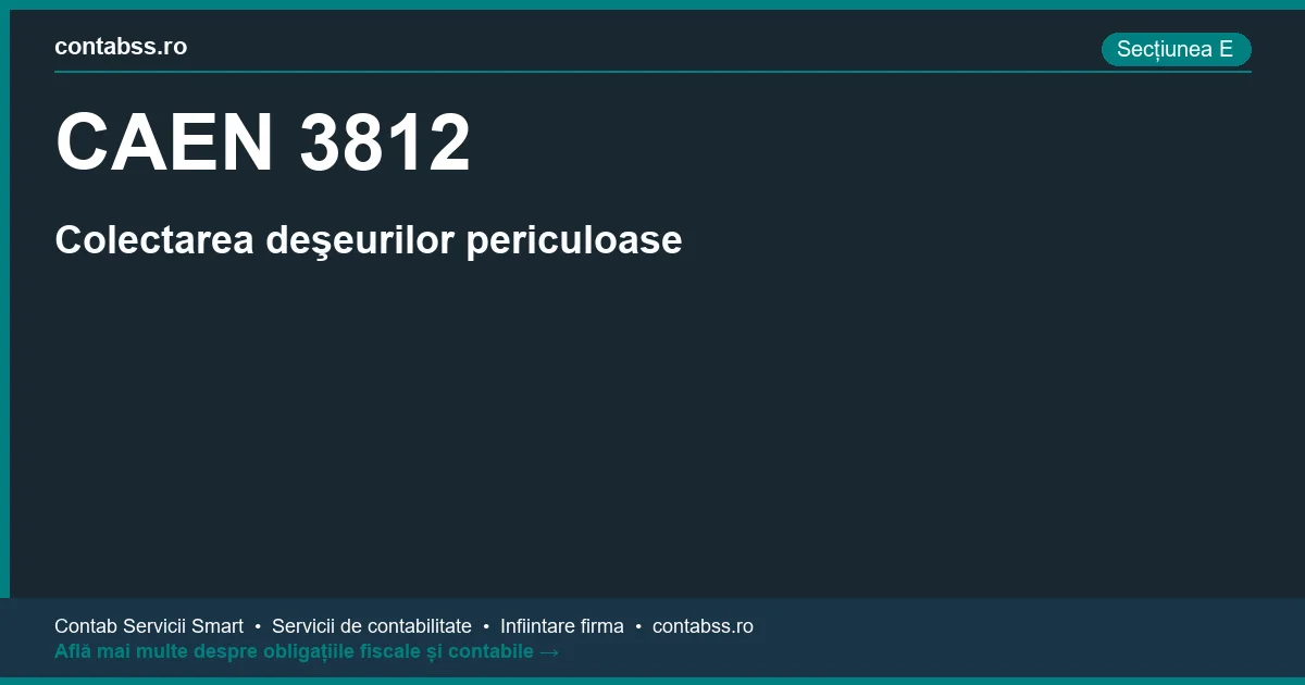 Cod CAEN 3812 - Colectarea deşeurilor periculoase