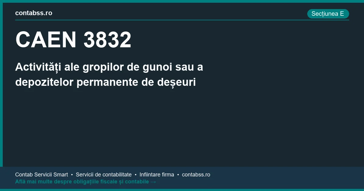 Cod CAEN 3832 - Activități ale gropilor de gunoi sau a depozitelor permanente de deșeuri