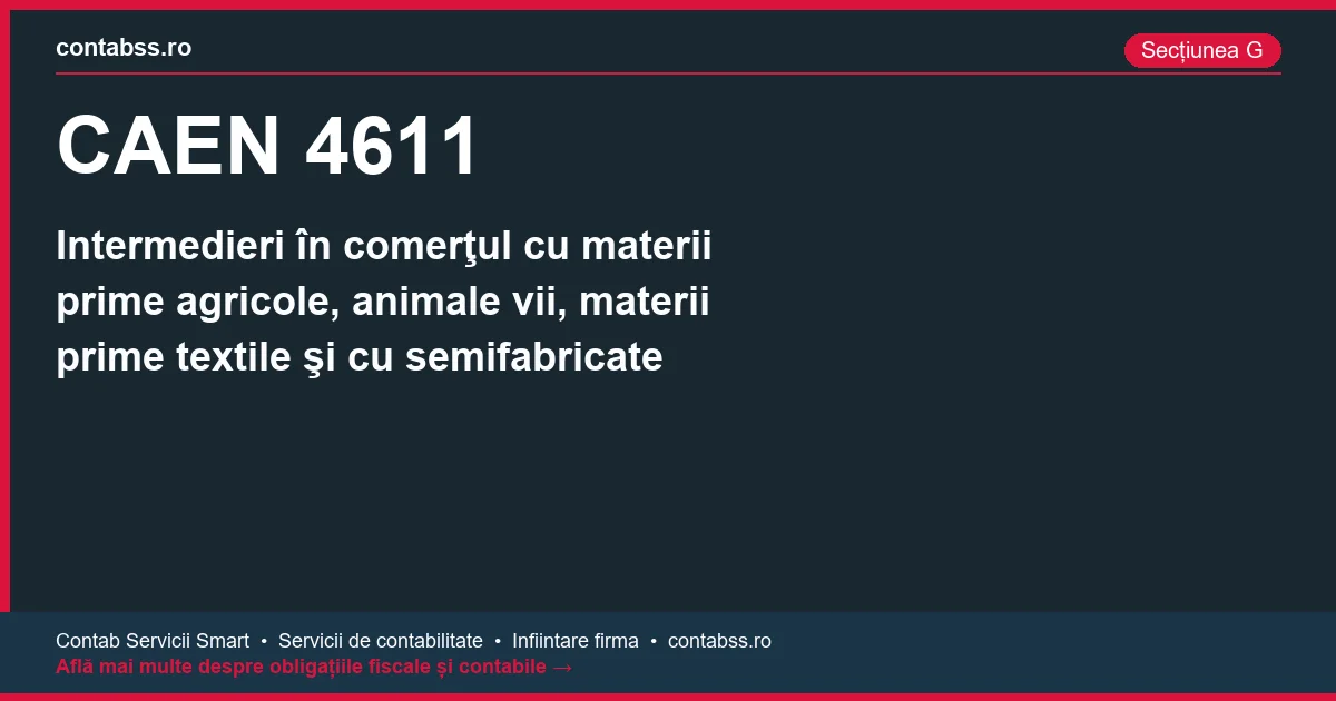 Cod CAEN 4611 - Intermedieri în comerţul cu materii prime agricole, animale vii, materii prime textile şi cu semifabricate