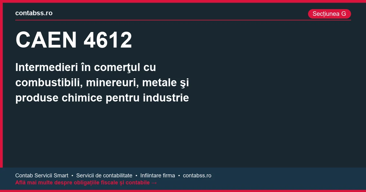 Cod CAEN 4612 - Intermedieri în comerţul cu combustibili, minereuri, metale şi produse chimice pentru industrie