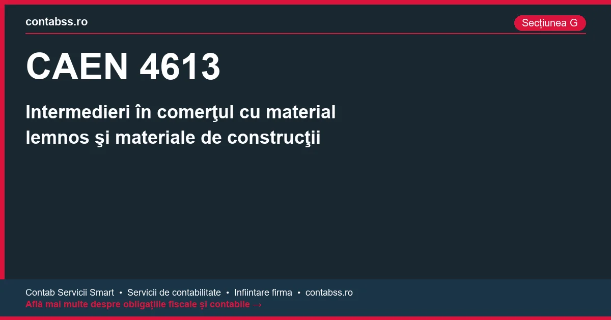 Cod CAEN 4613 - Intermedieri în comerţul cu material lemnos şi materiale de construcţii