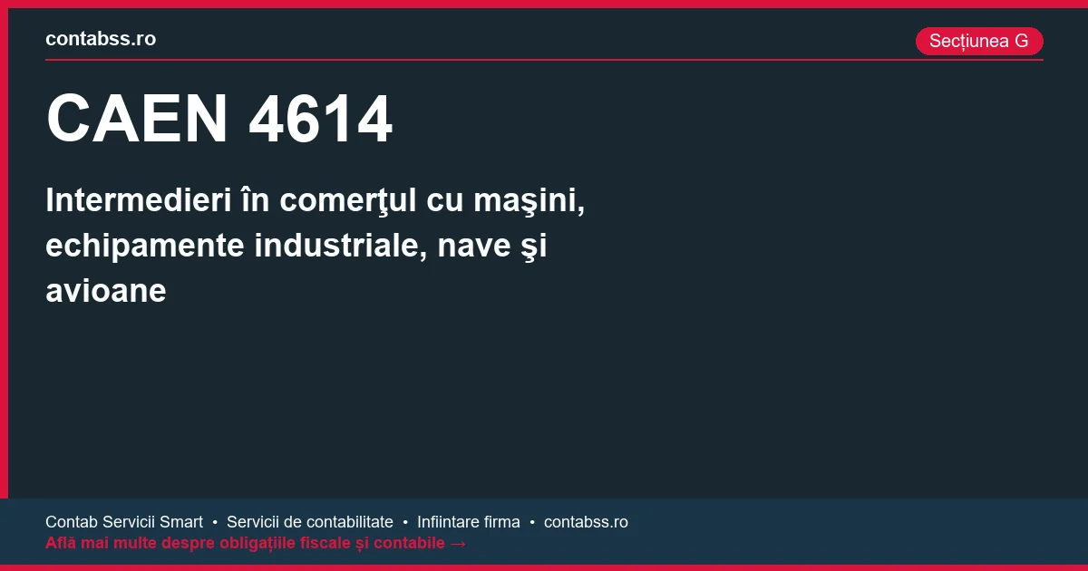 Cod CAEN 4614 - Intermedieri în comerţul cu maşini, echipamente industriale, nave şi avioane