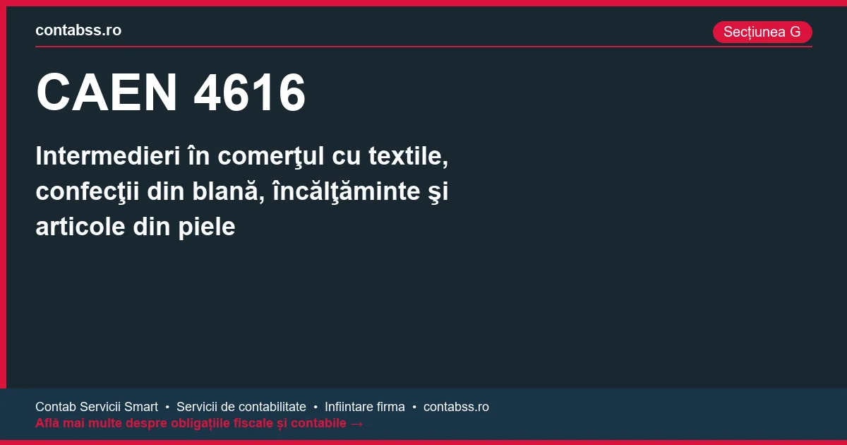 Cod CAEN 4616 - Intermedieri în comerţul cu textile, confecţii din blană, încălţăminte şi articole din piele