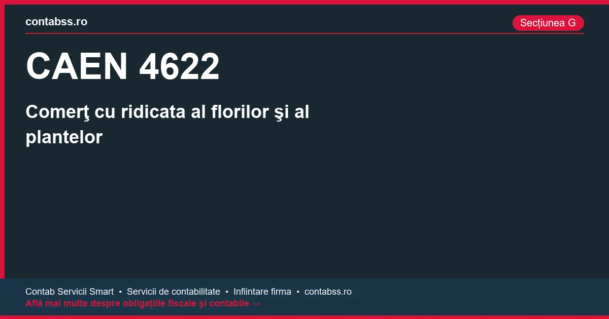 Cod CAEN 4622 - Comerţ cu ridicata al florilor şi al plantelor