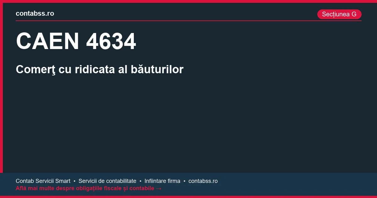Cod CAEN 4634 - Comerţ cu ridicata al băuturilor