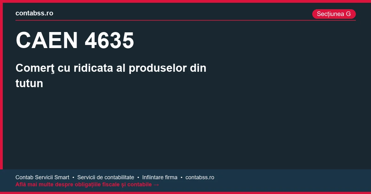 Cod CAEN 4635 - Comerţ cu ridicata al produselor din tutun