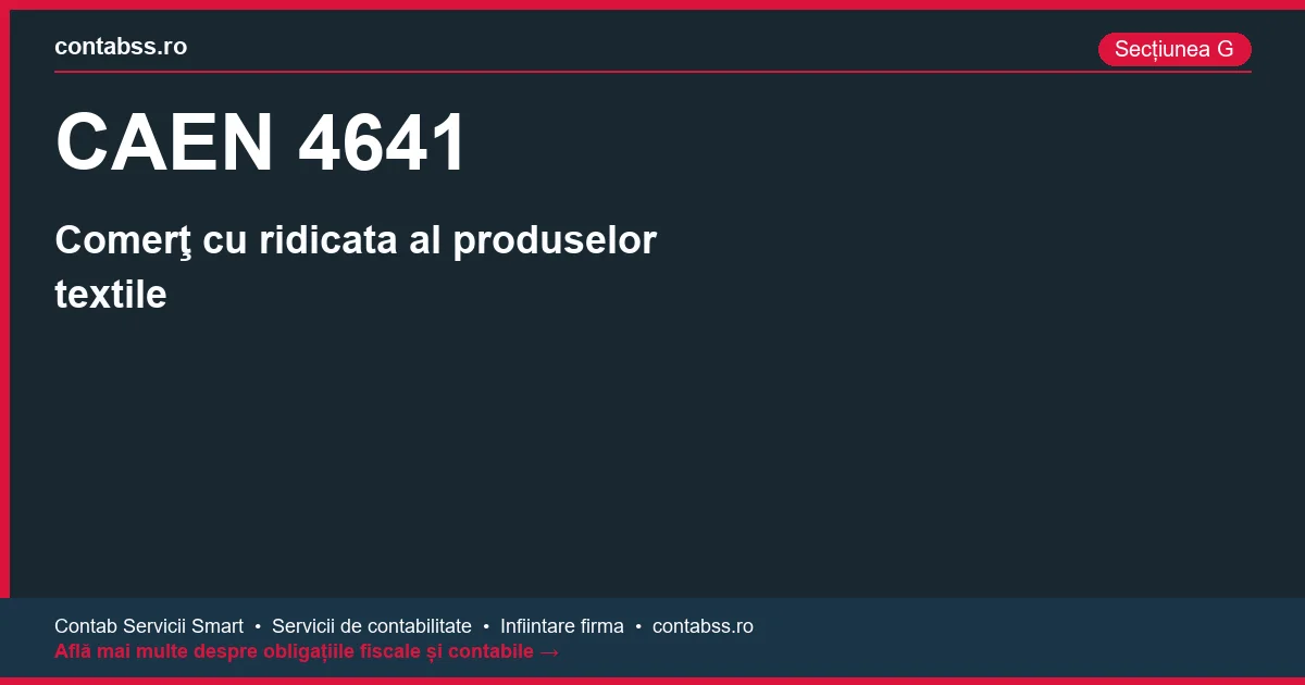 Cod CAEN 4641 - Comerţ cu ridicata al produselor textile