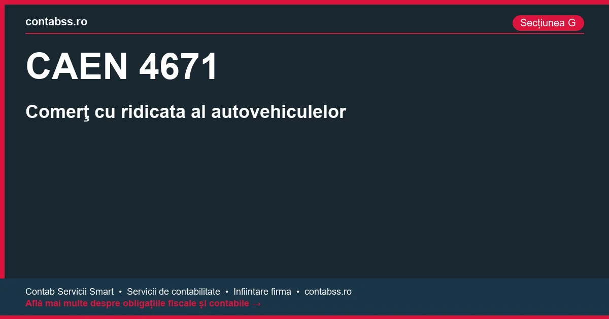 Cod CAEN 4671 - Comerţ cu ridicata al autovehiculelor