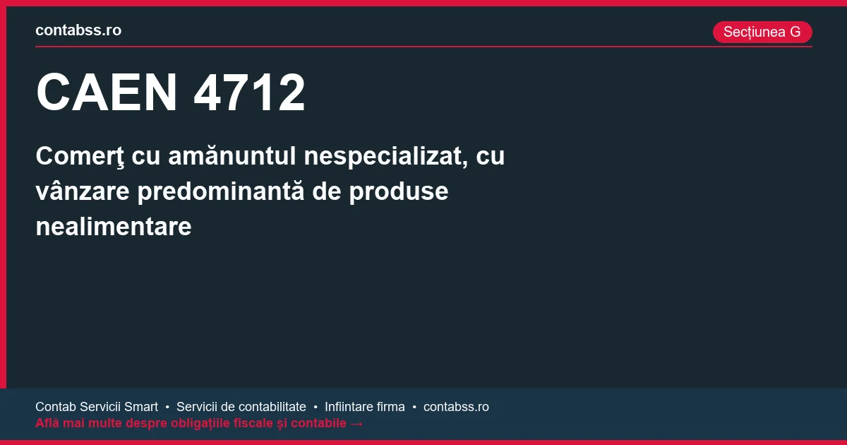 Cod CAEN 4712 - Comerţ cu amănuntul nespecializat, cu vânzare predominantă de produse nealimentare