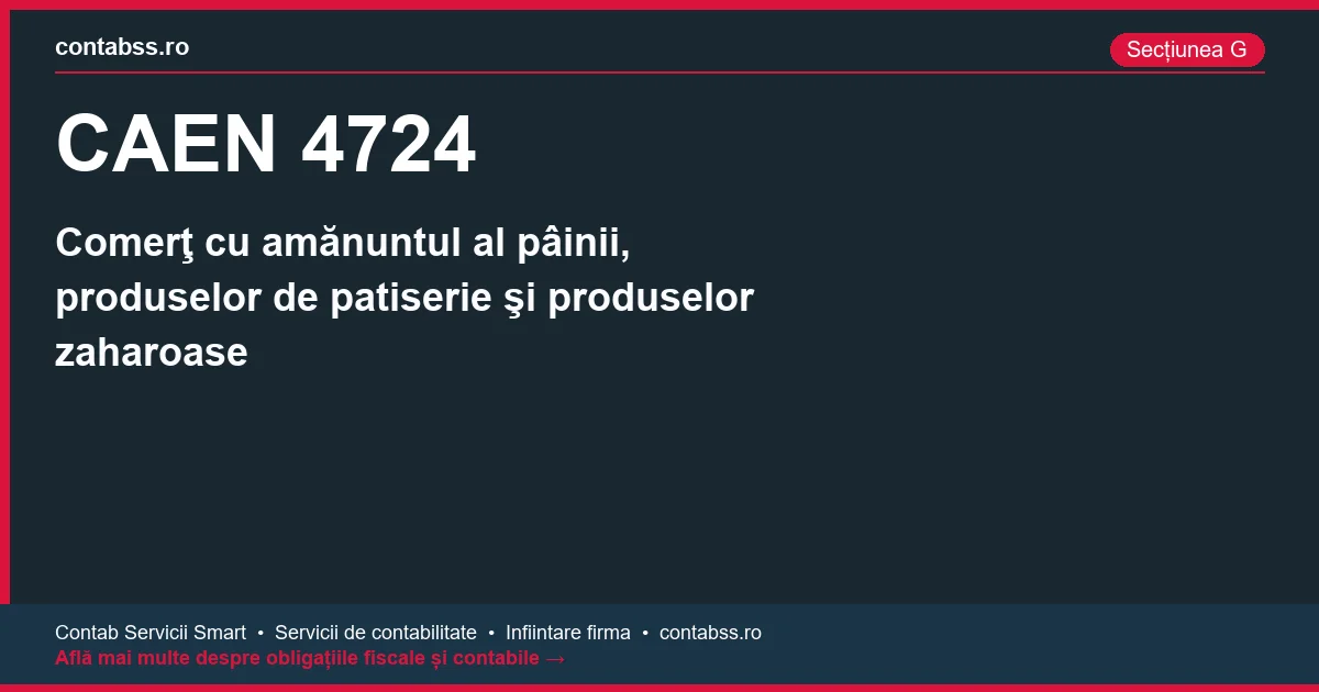 Cod CAEN 4724 - Comerţ cu amănuntul al pâinii, produselor de patiserie şi produselor zaharoase