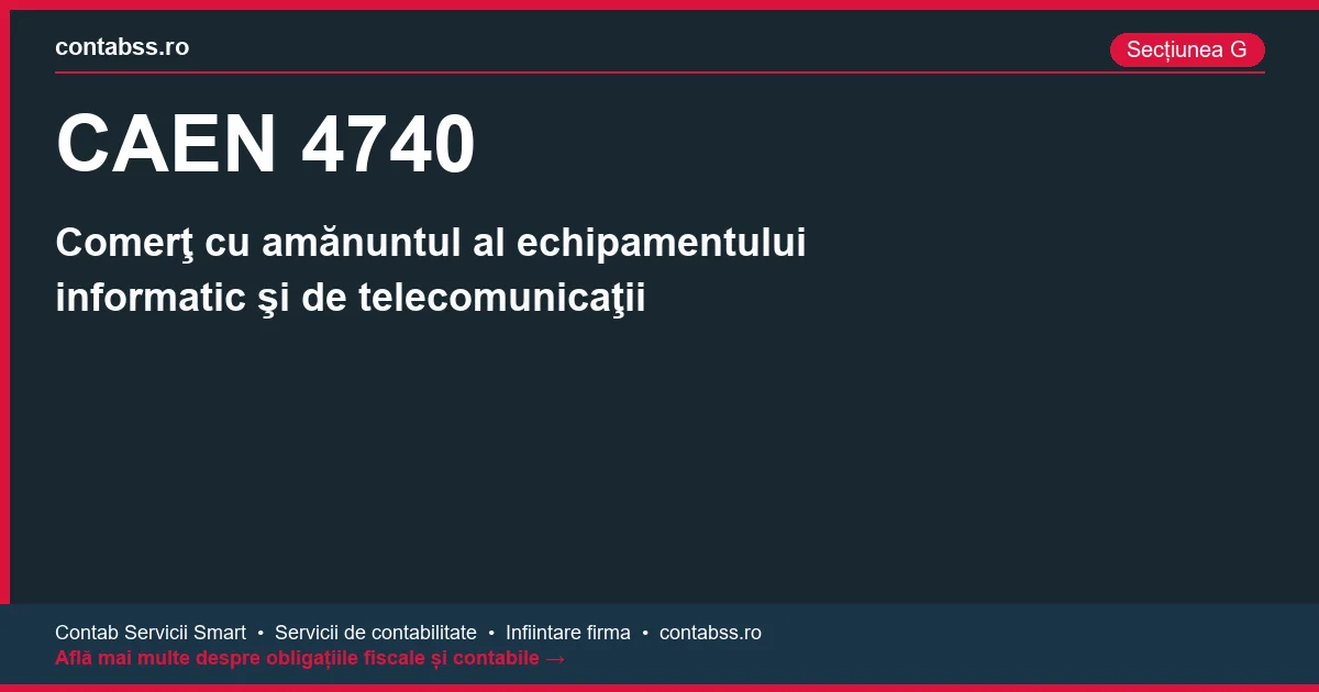 Cod CAEN 4740 - Comerţ cu amănuntul al echipamentului informatic şi de telecomunicaţii