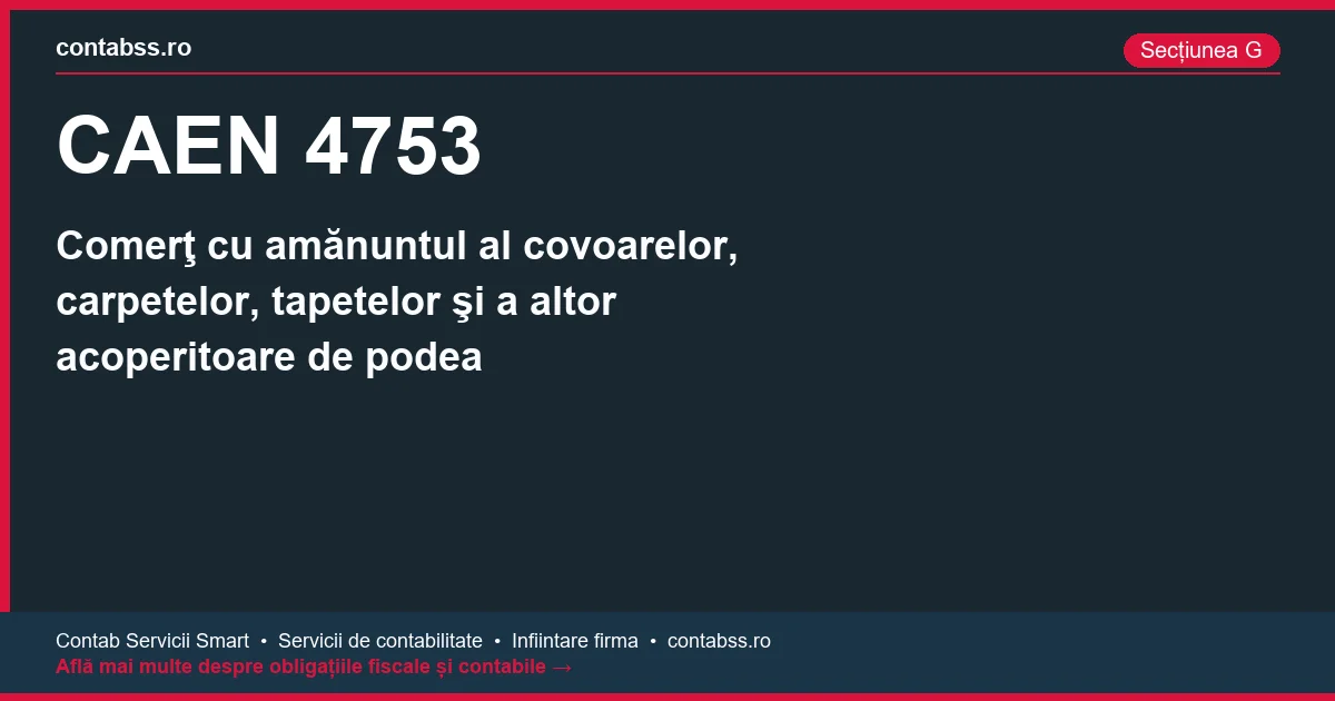 Cod CAEN 4753 - Comerţ cu amănuntul al covoarelor, carpetelor, tapetelor şi a altor acoperitoare de podea