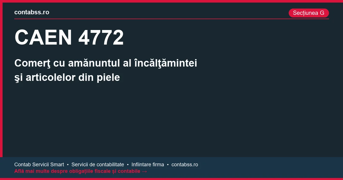 Cod CAEN 4772 - Comerţ cu amănuntul al încălţămintei şi articolelor din piele