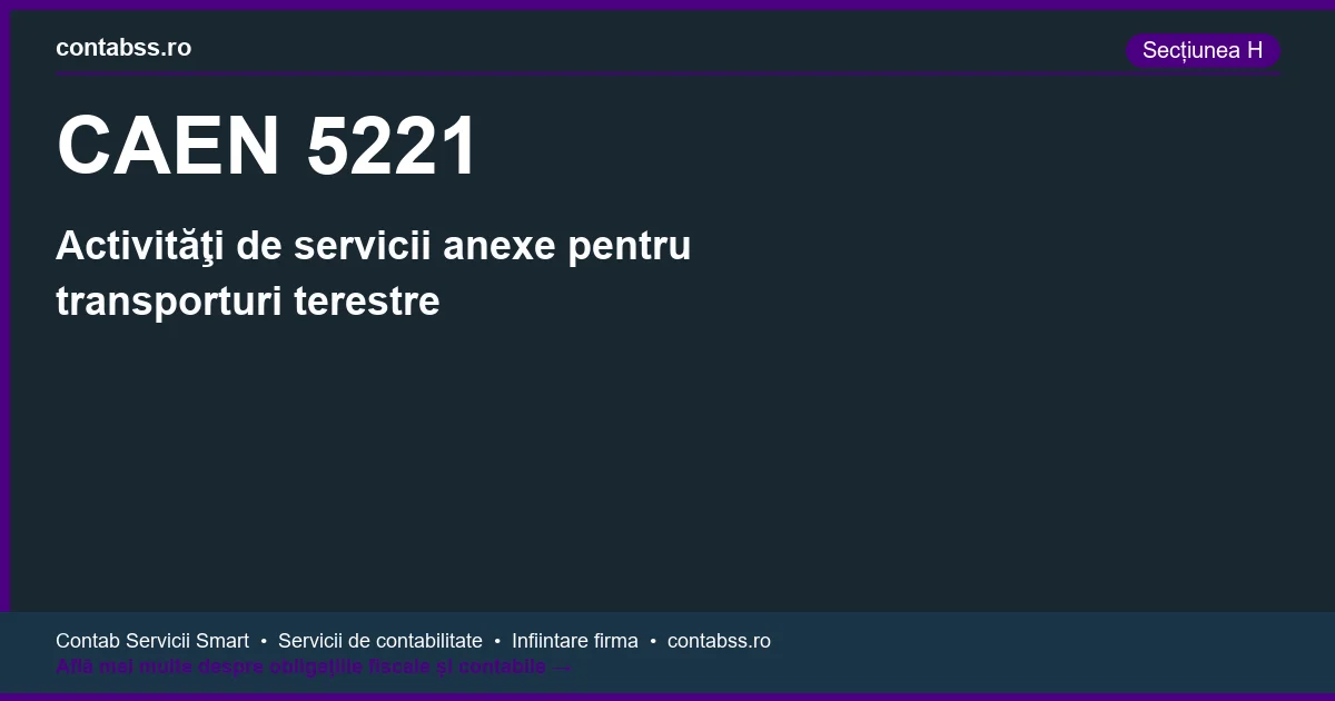 Cod CAEN 5221 - Activităţi de servicii anexe pentru transporturi terestre