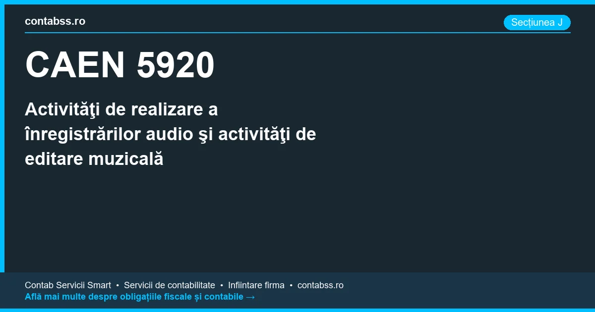 Cod CAEN 5920 - Activităţi de realizare a înregistrărilor audio şi activităţi de editare muzicală