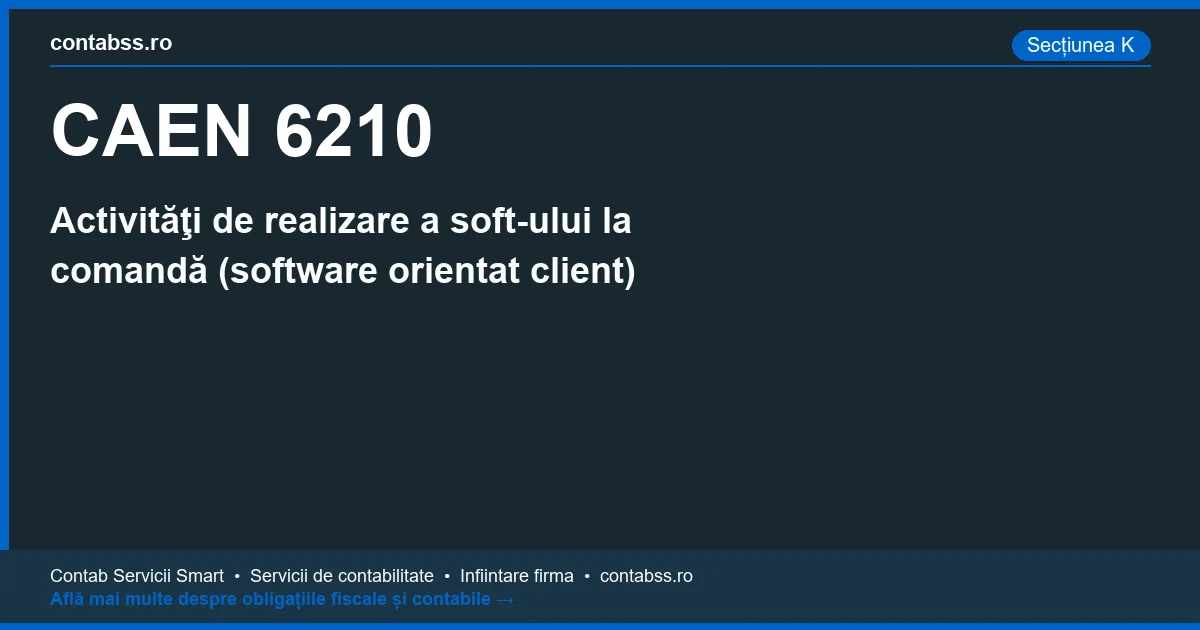Cod CAEN 6210 - Activităţi de realizare a soft-ului la comandă (software orientat client)