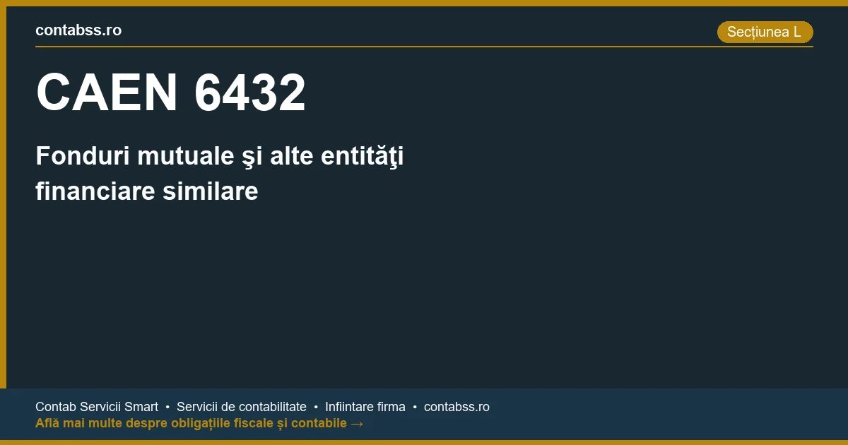 Cod CAEN 6432 - Fonduri mutuale şi alte entităţi financiare similare