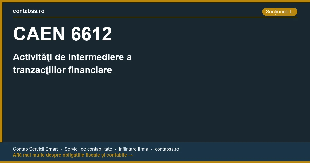 Cod CAEN 6612 - Activităţi de intermediere a tranzacţiilor financiare