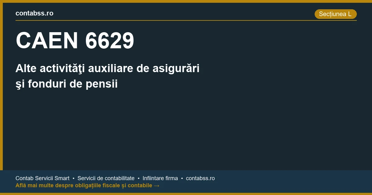 Cod CAEN 6629 - Alte activităţi auxiliare de asigurări şi fonduri de pensii